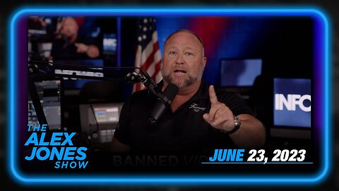 Alex Jones Reveals Truth on Big – FRIDAY FULL SHOW 06/23/23