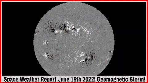 Space Weather Update June 15th 2022! Geomagnetic Storm!