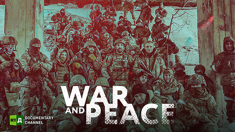 War and Peace | RT Documentary