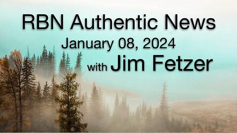 RBN Authentic News (8 January 2024)