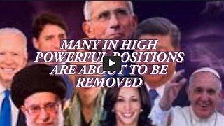 MANY IN HIGH POWERFUL POSITIONS ARE ABOUT TO BE REMOVED