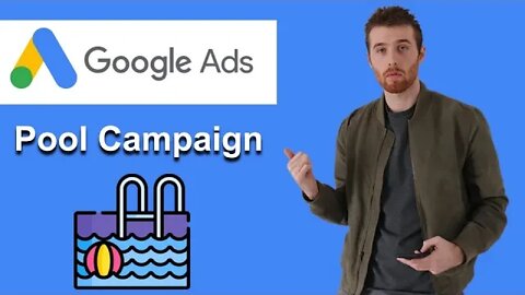 Google Ads Pool Installation Campaign Tutorial (2022) [Step-by-Step]