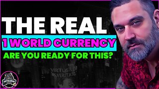 The REAL One World Currency - You Ready For This?