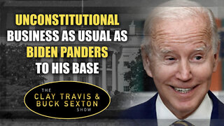 Unconstitutional Business as Usual as Biden Panders to His Base