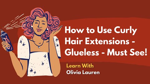 How to Use Curly Hair Extensions - Glueless - Must See!