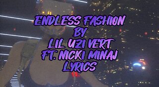 Endless Fashion by Lil Uzi Vert ft. Nicki Minaj (Lyrics)
