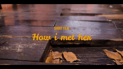 HOW I MET HER (short film)
