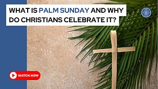 What is Palm Sunday and why do Christians celebrate it?