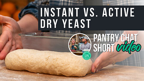 Instant vs. Active Dry Yeast | Pantry Chat Podcast Short