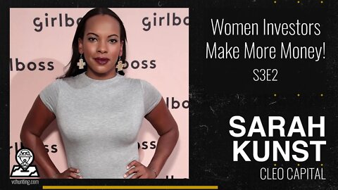 When Women Invest, You Make More Money! - Diversity is Strength with SARAH KUNST | CLEO CAPITAL