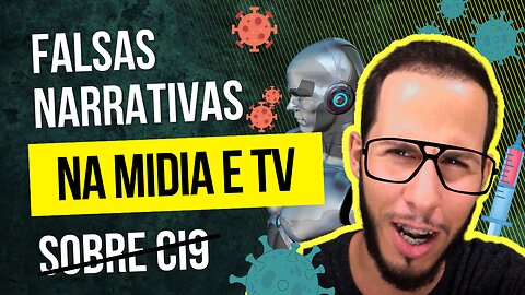 CUIDADO! falsas narrativas na MÍDIA E TV sobre €-19