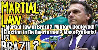 Martial Law in Brazil? Military Deployed! Election to Be Overturned? Mass Protests!