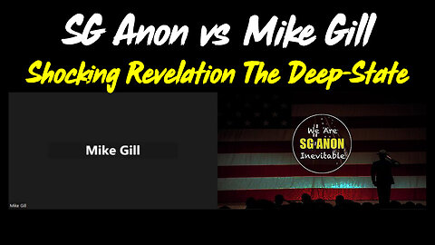 SG Anon vs Mike Gill Shocking Revelation The Deep-State