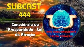 SUBCAST 444 - Consciência da Prosperidade - Lei da Atração + Ativação Grabovoi #leidaatração