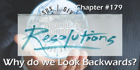 Chapter #179 | Why do we Look Backwards Part 1 | Inside The Faith Loop