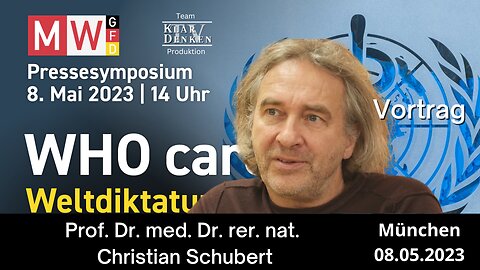 Prof. DDr. Christian Schubert - Pressesymposium 8. Mai 2023 - WHO cares - Weltdiktatur droht