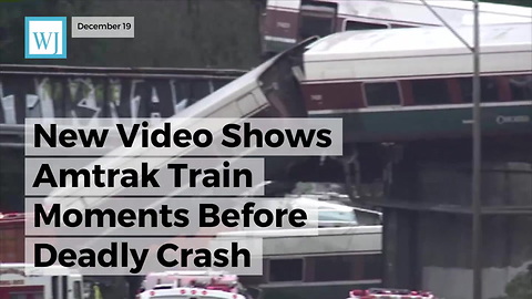 New Video Shows Amtrak Train Moments Before Deadly Crash