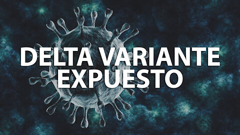 DELTA VARIANTE EXPUESTO