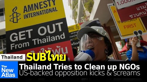 As Thailand Attempts to Clean Up Foreign-Funded NGOs, US Interests Kick & Scream