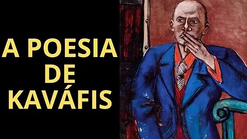 VOCÊ CONHECE A POESIA DE KONSTANTINOS KAVÁFIS? SE NÃO, ASSISTA ESTE VÍDEO!