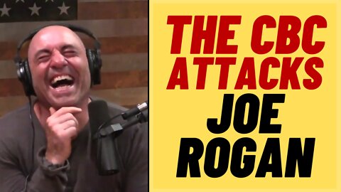 WOKE CBC Attacks Joe Rogan