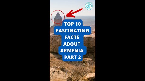 Top 10 Fascinating Facts About Armenia Part 2