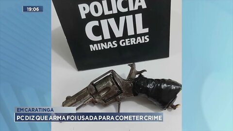 Em Caratinga: PC diz que arma foi usada para cometer crime
