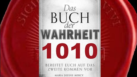 Maria: Wahrheit wird verdreht und Wort Gottes verkehrt herum präsentiert (Buch der Wahrheit Nr 1010)