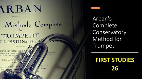 Arban's Complete Conservatory Method for Trumpet - FIRST STUDIES 26