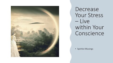 Decrease Your Stress – Live Within Your Conscience