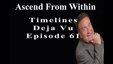 Ascend From Within Déjà Vu / Timelines EP 61