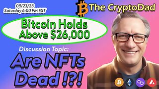 CryptoDad’s Live Q&A 6 PM EST Saturday Sept 23rd 2023: Bitcoin Holds Above $26,000