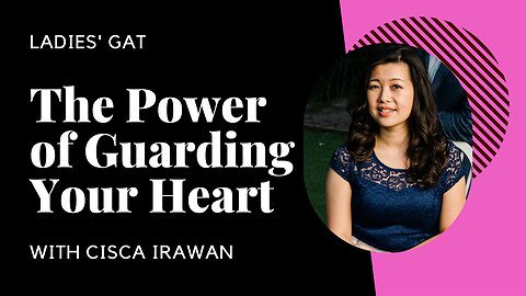 The Power of Guarding Your Heart - Ladies GAT with Cisca Irawan