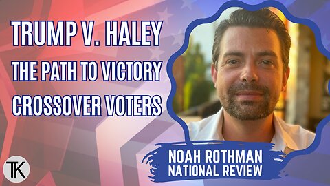 The Crossover Vote in a General Election with Noah Rothman of National Review