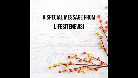 A special message from LifeSiteNews