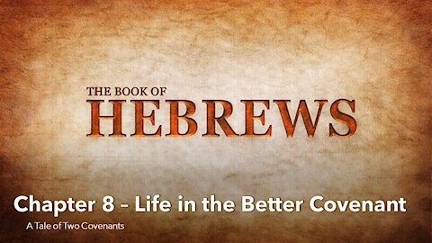 Hebrews 8 - Life in the New Covenant