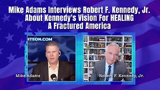 Mike Adams Interviews Robert F. Kennedy, Jr. About Kennedy's Vision For HEALING A Fractured America