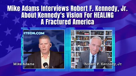 Mike Adams Interviews Robert F. Kennedy, Jr. About Kennedy's Vision For HEALING A Fractured America