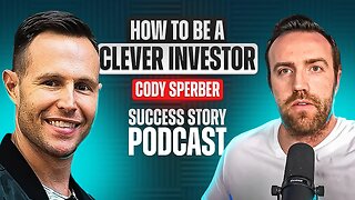 Cody Sperber - Entrepreneur, Philanthropist & Real Estate Mentor | How To Be A Clever Investor