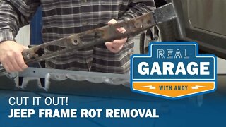 Real Garage: Cut it Out! Jeep Frame Rot Removal (Season 3, Episode 2)