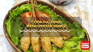 COOKING TUNA WITH OYSTER SAUCE