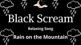 BLACK SCREAM - Rain on the Montain. SLEEP in 5 minutes. Sleep and Relaxation. #sleep #relaxation