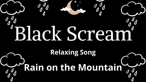 BLACK SCREAM - Rain on the Montain. SLEEP in 5 minutes. Sleep and Relaxation. #sleep #relaxation