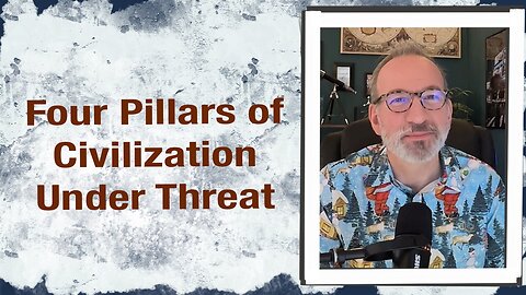 Four pillars of civilization under threat