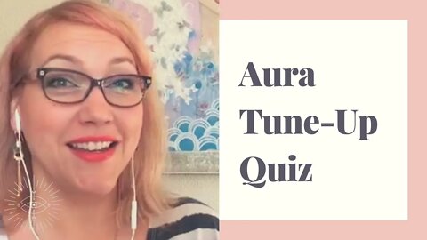 QUIZ: Does Your AURA Need Cleansing? - Aura Assessment