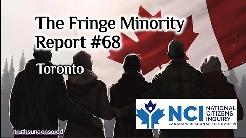 The Fringe Minority Report #68 National Citizens Inquiry Toronto