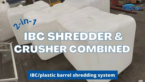 IBC Tote Recycling & Disposal | IBC shredding system | Shredder & Crusher Combined