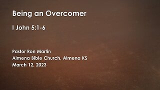 Being an Overcomer I John 5:1-6