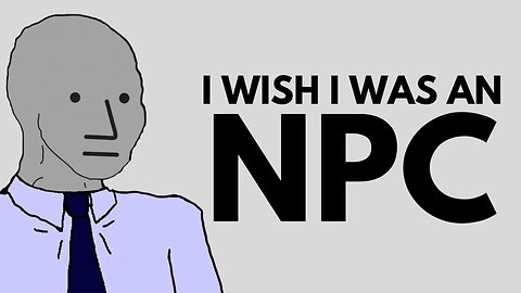Life is better when you're an NPC
