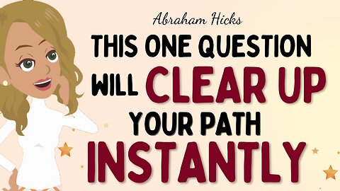 Abraham Hicks 2024 new - This one question WILL CLEAR UP your path INSTANLY✨LOA